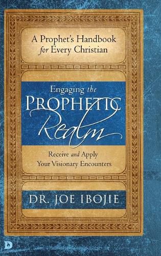 Cover image for Engaging the Prophetic Realm: Receive and Apply Your Visionary Encounters