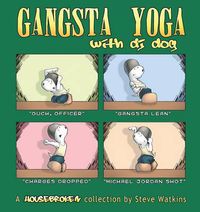 Cover image for Gangsta Yoga with DJ Dog: A Housebroken Collection