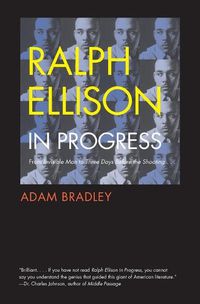 Cover image for Ralph Ellison in Progress: From  Invisible Man  to  Three Days Before the Shooting . . .