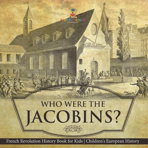 Cover image for Who Were the Jacobins? French Revolution History Book for Kids Children's European History