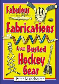 Cover image for Fabulous Fabrications from Busted Hockey Gear