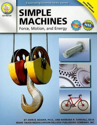 Cover image for Simple Machines, Grades 6 - 12: Force, Motion, and Energy