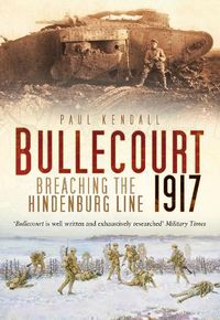 Cover image for Bullecourt 1917: Breaching the Hindenburg Line