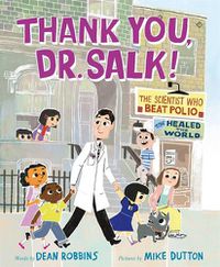 Cover image for Thank You, Dr. Salk!: The Scientist Who Beat Polio and Healed the World