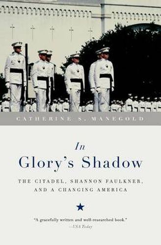 Cover image for In Glory's Shadow: The Citadel, Shannon Faulkner, and a Changing America