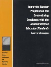 Cover image for Improving Teacher Preparation and Credentialing Consistent with the National Science Education Standards: Report of a Symposium