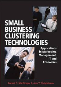 Cover image for Small Business Clustering Technologies: Applications in Marketing, Management, IT and Economics