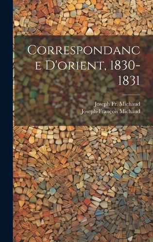 Cover image for Correspondance D'orient, 1830-1831