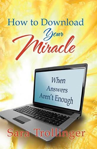 Cover image for How to Download Your Miracle: When Answers Aren't Enough