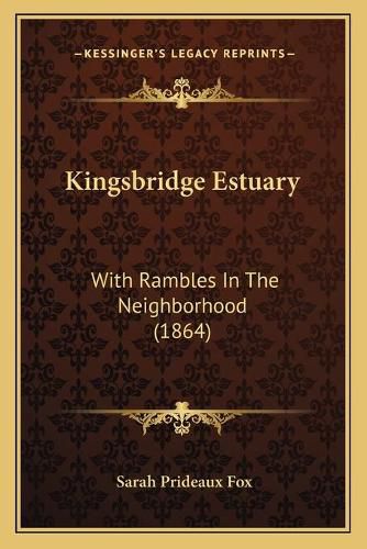 Kingsbridge Estuary: With Rambles in the Neighborhood (1864)