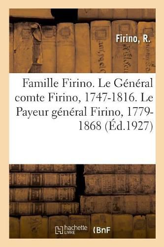 Cover image for Famille Firino. Le General Comte Firino, 1747-1816. Le Payeur General Firino, 1779-1868