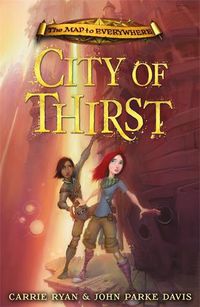 Cover image for The Map to Everywhere: City of Thirst: Book 2