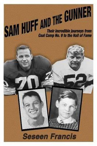 Cover image for Sam Huff and The Gunner: Their Incredible Journeys from Coal Camp No.9 to the Hall of Fame