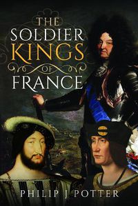 Cover image for The Soldier Kings of France