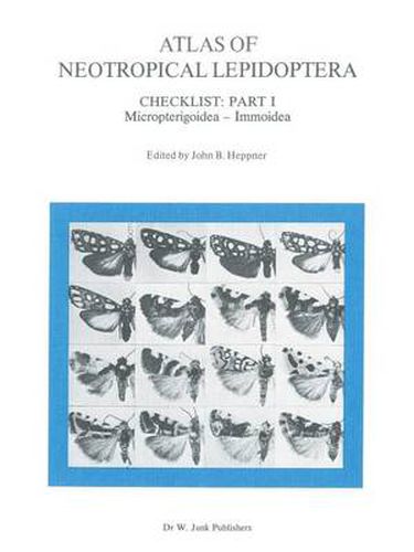Cover image for Atlas of Neotropical Lepidoptera: Checklist: Part 1 Micropterigoidea - Immoidea
