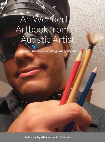 Cover image for Alexander H. Masters' Wonderful Art-chive book from an Autistic Artist