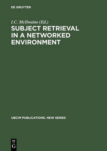Cover image for Subject Retrieval in a Networked Environment: Proceedings of the IFLA Satellite Meeting held in Dublin, OH,14-16 August 2001 and sponsored by the IFLA Classification and Indexing Section, the IFLA Information Technology Section and OCLC