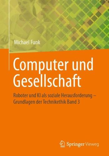 Cover image for Computer und Gesellschaft: Roboter und KI als soziale Herausforderung  - Grundlagen der Technikethik Band 3