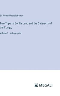 Cover image for Two Trips to Gorilla Land and the Cataracts of the Congo,