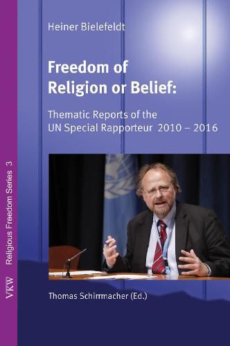 Freedom of Religion or Belief: Thematic Reports of the Un Special Rapporteur 2010-2016