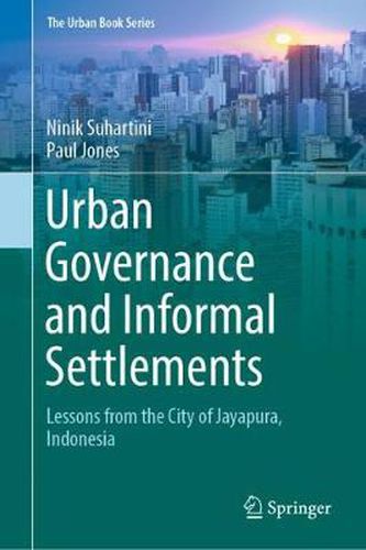 Cover image for Urban Governance and Informal Settlements: Lessons from the City of Jayapura, Indonesia