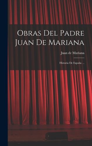 Cover image for Obras Del Padre Juan De Mariana