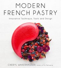 Cover image for Modern French Pastry: Innovative Technique, Tools and Design