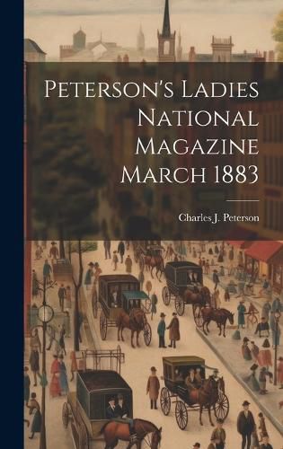 Cover image for Peterson's Ladies National Magazine March 1883