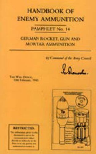 Cover image for Handbook of Enemy Ammunition: War Office Pamphlet No 14; German Rocket, Gun and Mortar Ammunition