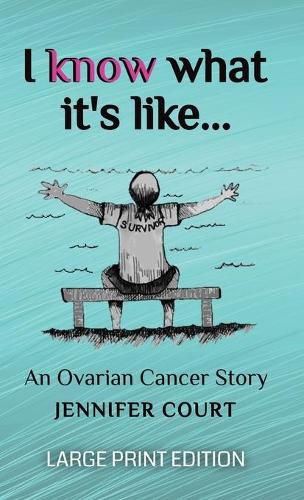 Cover image for I Know What It's Like - LARGE PRINT: An ovarian cancer story