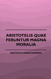 Cover image for Aristotelis Quae Feruntur Magna Moralia (1883)