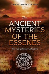 Cover image for Ancient Mysteries of the Essenes: The Ken Johnson Collection