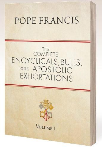 Cover image for The Complete Encyclicals, Bulls, and Apostolic Exhortations: Volume 1