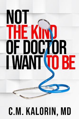 Cover image for Not The Kind Of Doctor I Want To Be