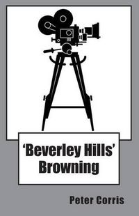 Cover image for Beverly Hills Browning: From Tapes Among the Papers of Richard Browning