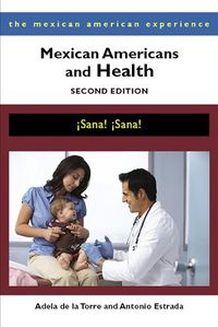 Cover image for Mexican Americans and Health: !Sana! !Sana!