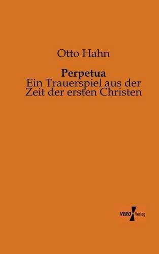 Cover image for Perpetua: Ein Trauerspiel aus der Zeit der ersten Christen