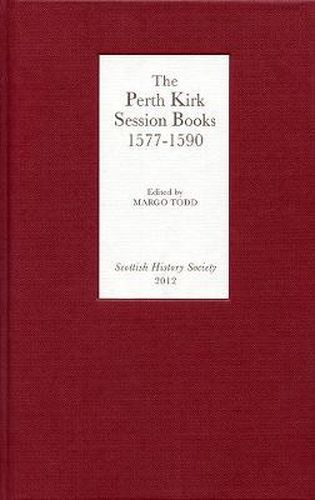 Cover image for The Perth Kirk Session Books, 1577-1590