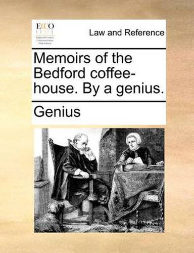 Cover image for Memoirs of the Bedford Coffee-House. by a Genius.