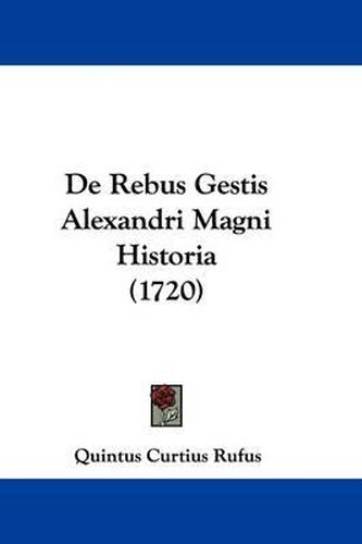 Cover image for de Rebus Gestis Alexandri Magni Historia (1720)