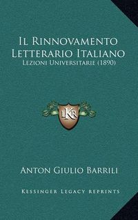 Cover image for Il Rinnovamento Letterario Italiano: Lezioni Universitarie (1890)