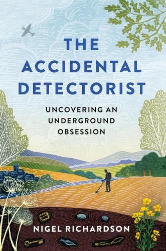 Cover image for The Accidental Detectorist: Uncovering an Underground Obsession