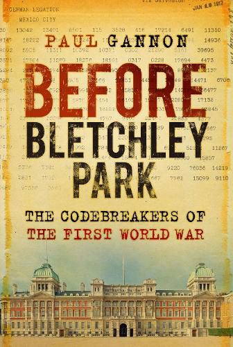 Cover image for Before Bletchley Park: The Codebreakers of the First World War