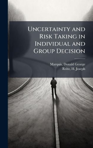 Cover image for Uncertainty and Risk Taking in Individual and Group Decision
