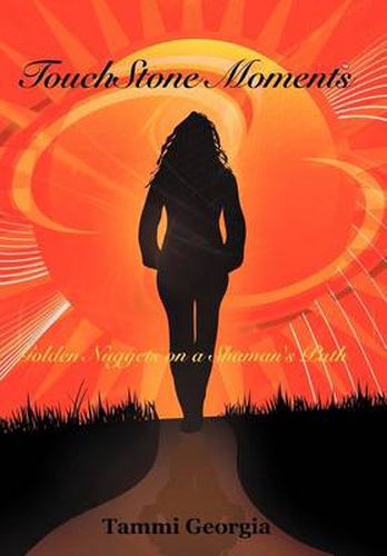 Cover image for Touchstone Moments: Golden Nuggets on a Shaman's Path