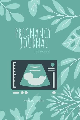 Cover image for Pregnancy Journal: Pregnancy Journal, workbook, notebook in 6x9 format, 120 pages to write in with appointments, ultrasounds, baby shower party, pages for every week of pregnancy with a beautiful cover