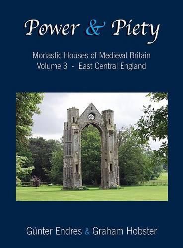 Cover image for Power and Piety: Monastic Houses of Medieval Britain - Volume 3 - East Central England