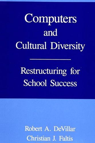 Cover image for Computers and Cultural Diversity: Restructuring for School Success