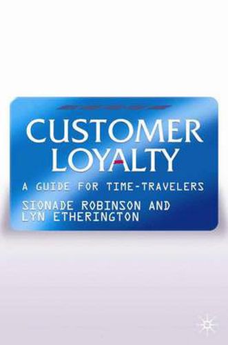 Cover image for Customer Loyalty: A Guide for Time Travelers