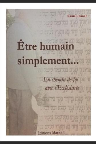 Cover image for Etre humain, simplement: En chemin de foi avec l'Ecclesiaste